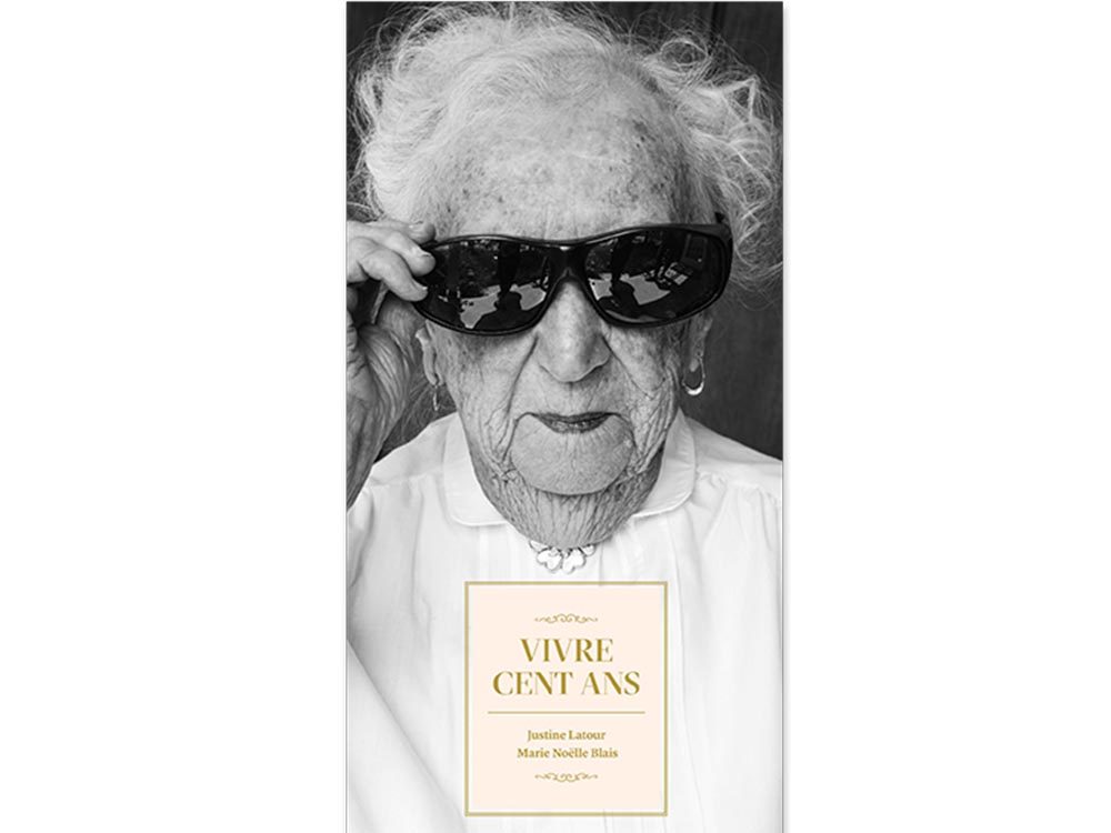 Livres  lire: Vivre cent ans, par Marie-Nolle Blais et Justine Latour.