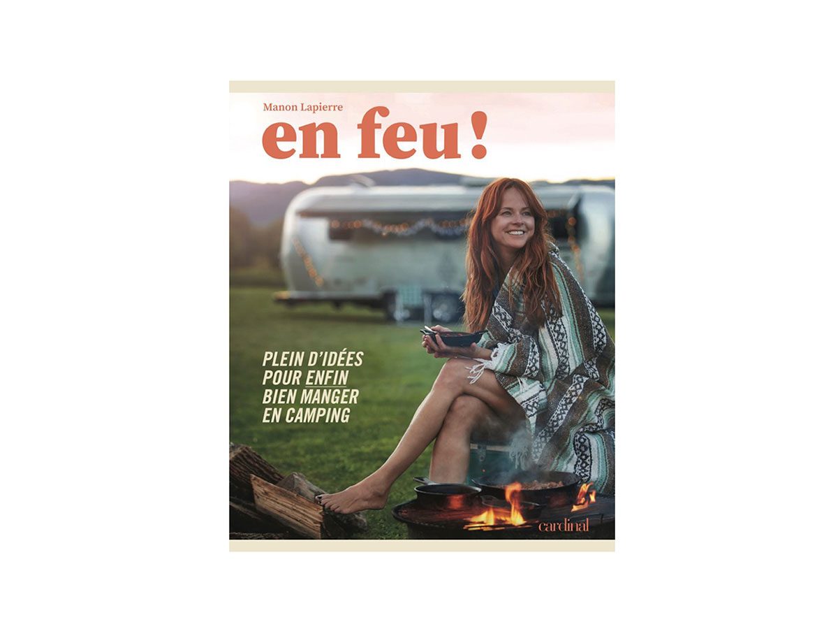 Le livre En feu!: bien plus que des recettes de camping.